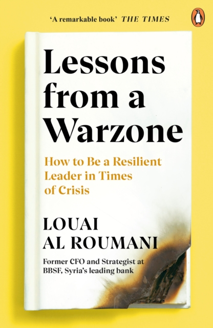 Lessons from a Warzone : How to be a Resilient Leader in Times of Crisis, Paperback / softback Book
