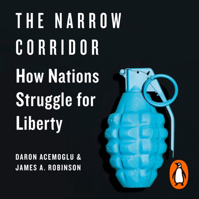 The Narrow Corridor : States, Societies, and the Fate of Liberty, eAudiobook MP3 eaudioBook