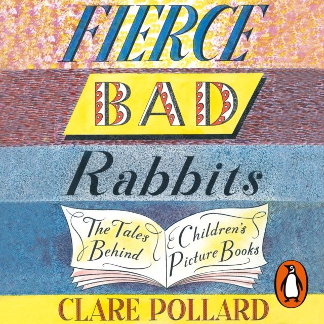 Fierce Bad Rabbits : The Tales Behind Children's Picture Books, eAudiobook MP3 eaudioBook