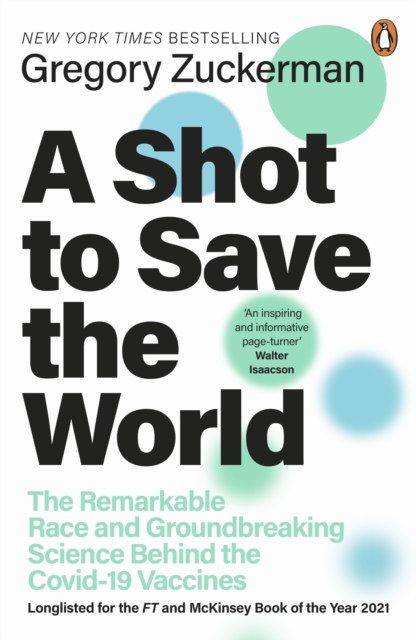 A Shot to Save the World : The Remarkable Race and Ground-Breaking Science Behind the Covid-19 Vaccines, EPUB eBook