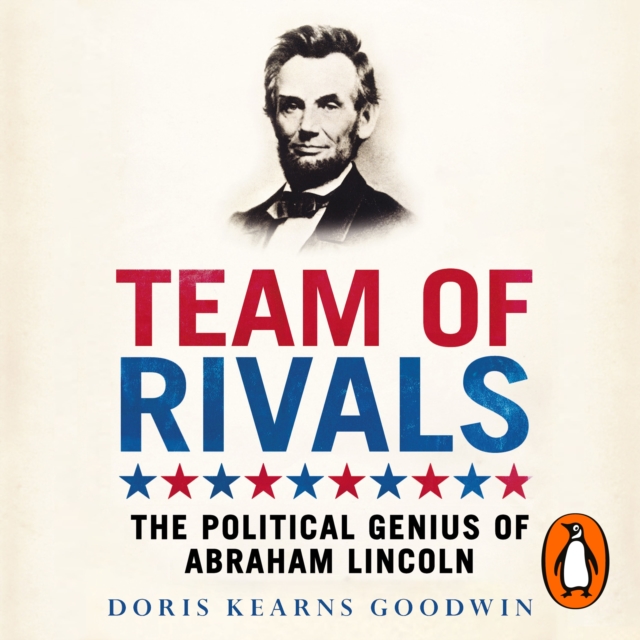 Team of Rivals : The Political Genius of Abraham Lincoln, eAudiobook MP3 eaudioBook