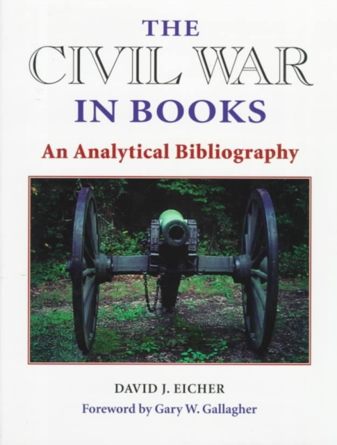 The Civil War in Books : AN ANALYTICAL BIBLIOGRAPHY, Hardback Book