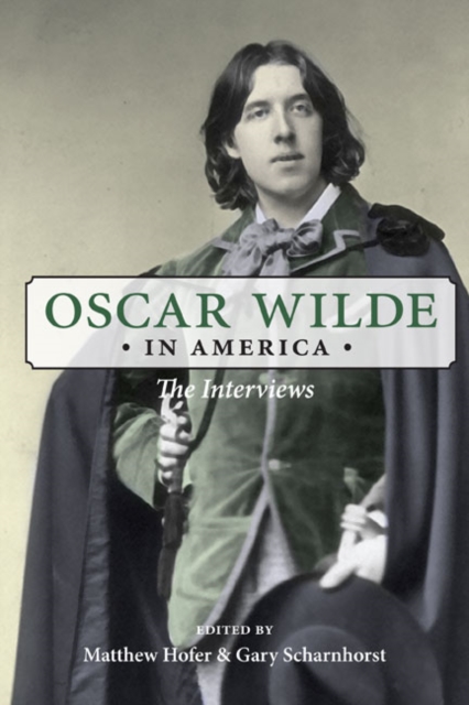 Oscar Wilde in America : The Interviews, Hardback Book