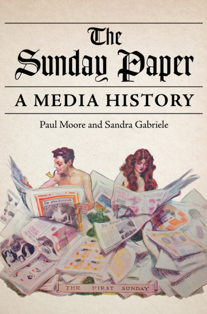 The Sunday Paper : A Media History, Hardback Book