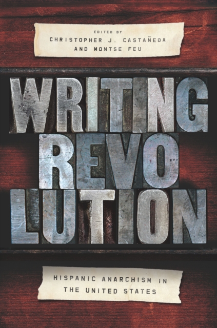 Writing Revolution : Hispanic Anarchism in the United States, EPUB eBook