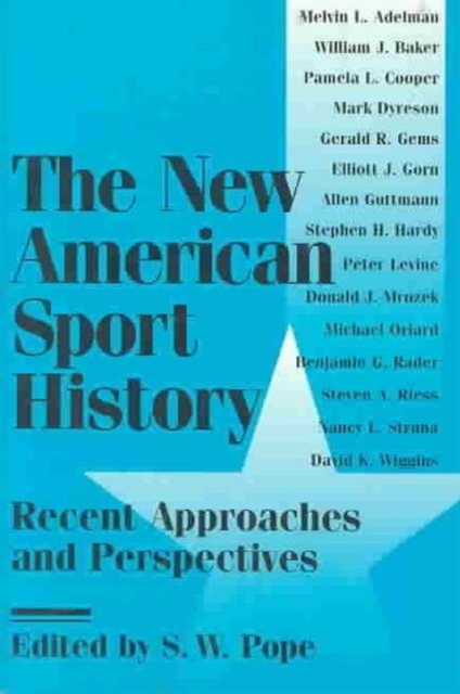 The New American Sport History : Recent Approaches and Perspectives, Paperback / softback Book