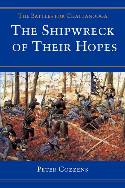 The Shipwreck of Their Hopes : THE BATTLES FOR CHATTANOOGA, Paperback / softback Book