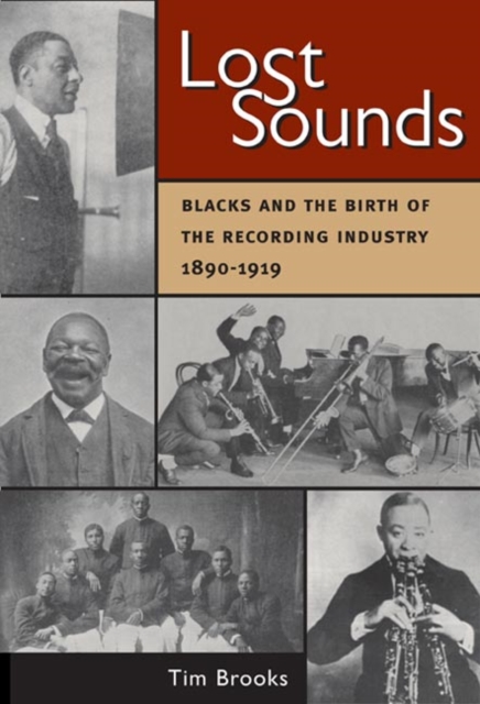 Lost Sounds : Blacks and the Birth of the Recording Industry, 1890-1919, Paperback / softback Book