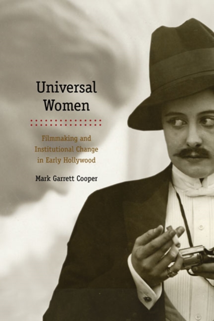Universal Women : Filmmaking and Institutional Change in Early Hollywood, Paperback / softback Book