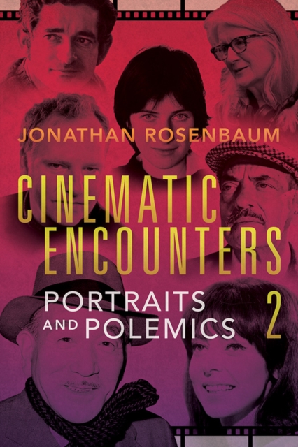 Cinematic Encounters 2 : Portraits and Polemics, Paperback / softback Book