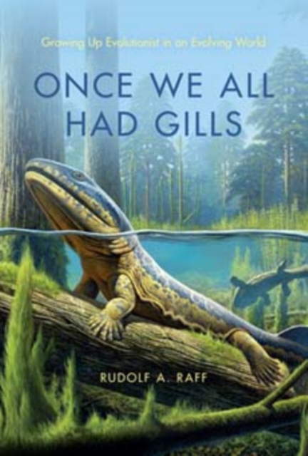 Once We All Had Gills : Growing Up Evolutionist in an Evolving World, Hardback Book