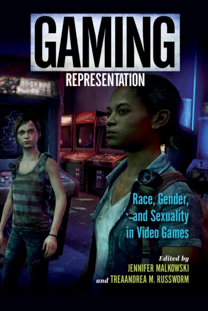 Gaming Representation : Race, Gender, and Sexuality in Video Games, Paperback / softback Book