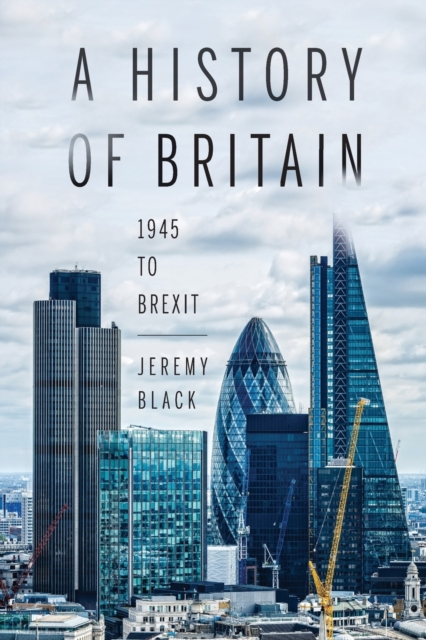 A History of Britain : 1945 to Brexit, Paperback / softback Book