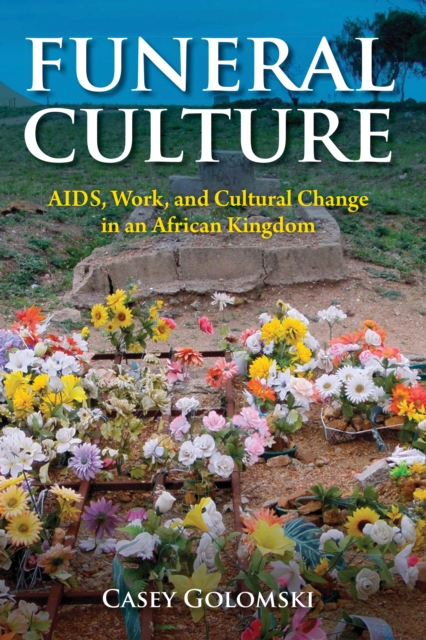 Funeral Culture : AIDS, Work, and Cultural Change in an African Kingdom, PDF eBook
