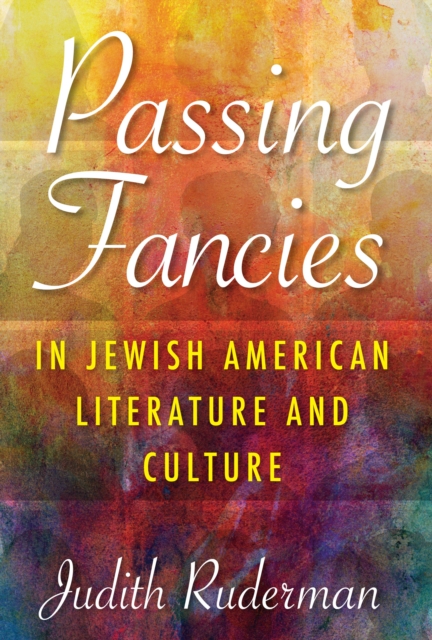 Passing Fancies in Jewish American Literature and Culture, Paperback / softback Book