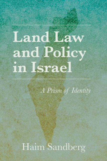 Land Law and Policy in Israel : A Prism of Identity, Hardback Book