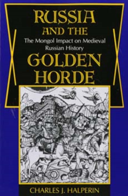 Russia and the Golden Horde : The Mongol Impact on Medieval Russian History, Paperback / softback Book