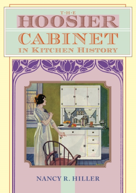 The Hoosier Cabinet in Kitchen History, Hardback Book