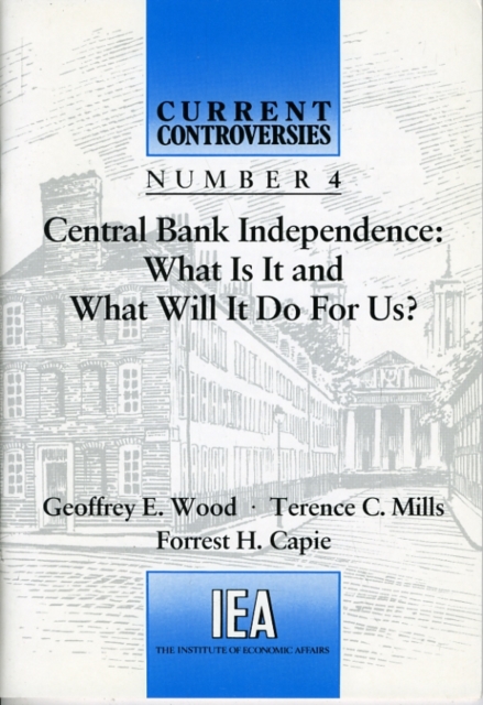 Central Bank Independence : What is it and What Will it Do for Us?, Paperback / softback Book