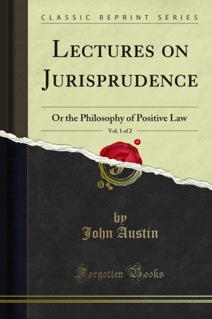 Lectures on Jurisprudence : Or the Philosophy of Positive Law, PDF eBook