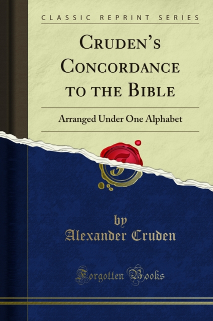 Cruden's Concordance to the Bible : Arranged Under One Alphabet, PDF eBook