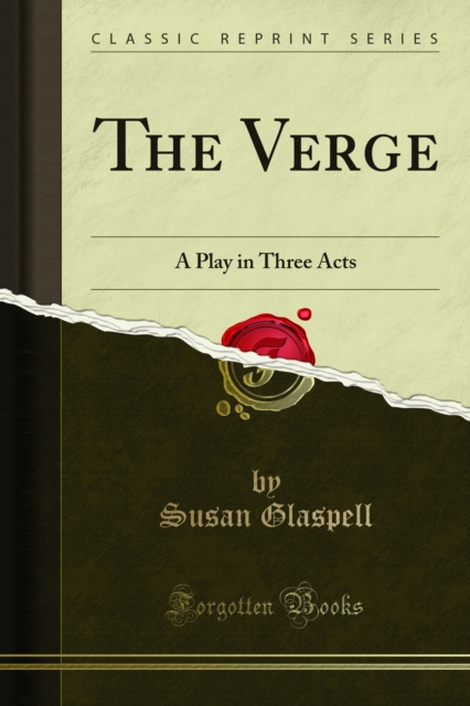 The Verge : A Play in Three Acts, PDF eBook