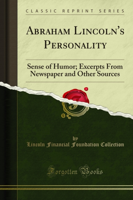 Abraham Lincoln's Personality : Sense of Humor; Excerpts From Newspaper and Other Sources, PDF eBook