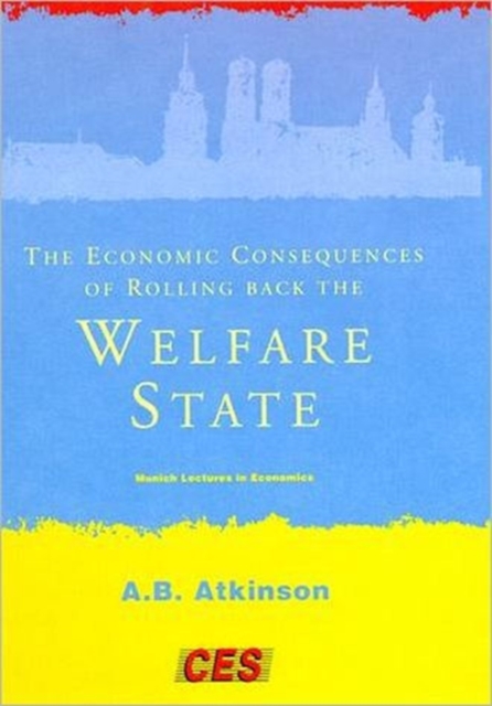 The Economic Consequences of Rolling Back the Welfare State, Hardback Book