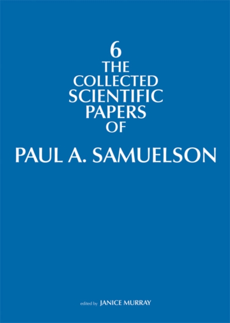 The Collected Scientific Papers of Paul A. Samuelson : Volume 6, Hardback Book