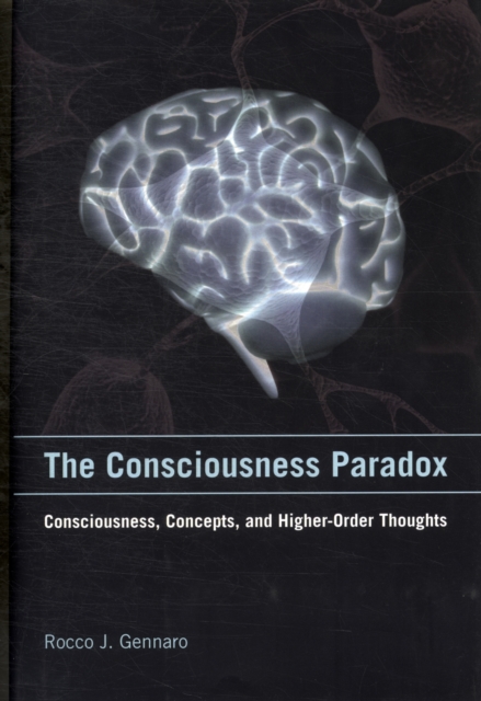 The Consciousness Paradox : Consciousness, Concepts, and Higher-Order Thoughts, Hardback Book