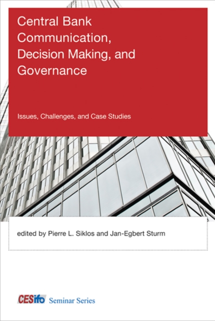 Central Bank Communication, Decision Making, and Governance : Issues, Challenges, and Case Studies, Hardback Book