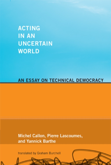 Acting in an Uncertain World : An Essay on Technical Democracy, Hardback Book