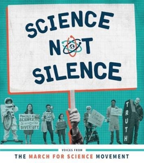 Science Not Silence : Voices from the March for Science Movement, Paperback / softback Book