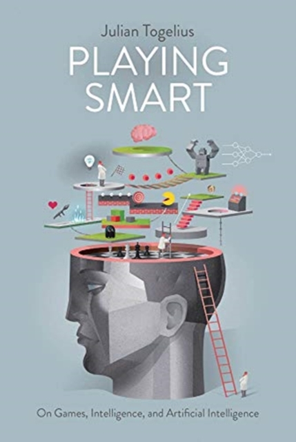 Playing Smart : On Games, Intelligence and Artificial Intelligence, Hardback Book