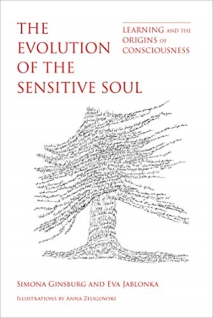 The Evolution of the Sensitive Soul : Learning and the Origins of Consciousness, Hardback Book