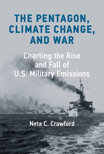 The Pentagon, Climate Change, and War : Charting the Rise and Fall of U.S. Military Emissions, Book The Pentagon, Climate Change, and War : Charting the Rise and Fall of U.S. Military Emissions, Book