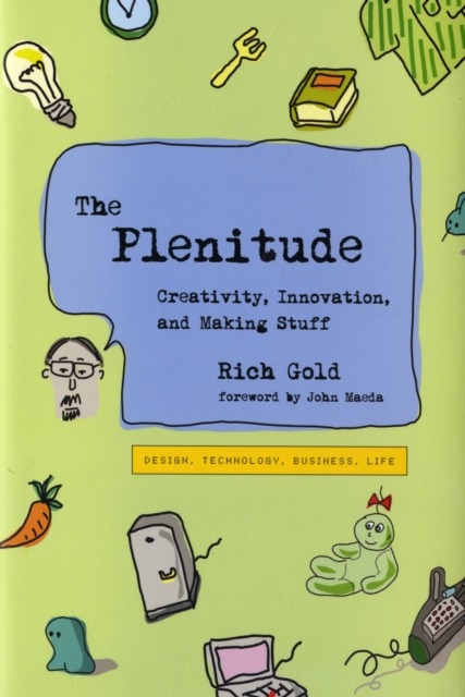 The Plenitude : Creativity, Innovation, and Making Stuff, Hardback Book