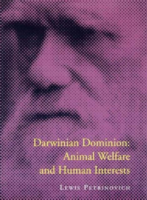 Darwinian Dominion : Animal Welfare and Human Interests, Hardback Book
