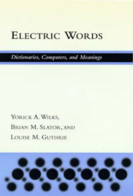 Electric Words : Dictionaries, Computers, and Meanings, Hardback Book