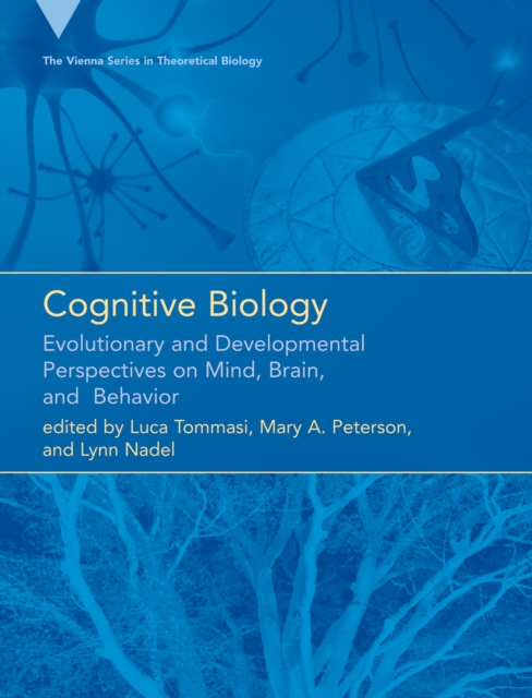 Cognitive Biology : Evolutionary and Developmental Perspectives on Mind, Brain, and Behavior, PDF eBook