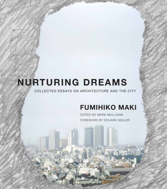 Nurturing Dreams : Collected Essays on Architecture and the City, PDF eBook