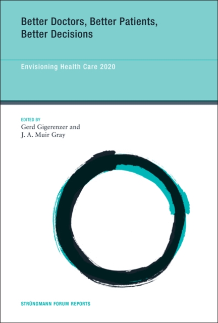 Better Doctors, Better Patients, Better Decisions : Envisioning Health Care 2020, PDF eBook