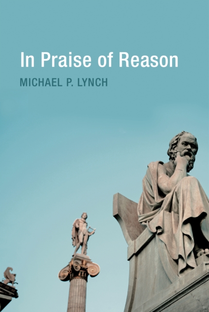 In Praise of Reason : Why Rationality Matters for Democracy, PDF eBook