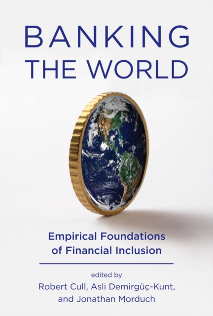 Banking the World : Empirical Foundations of Financial Inclusion, PDF eBook