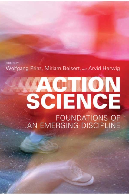 Action Science : Foundations of an Emerging Discipline, PDF eBook