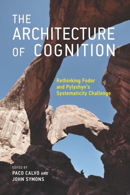 The Architecture of Cognition : Rethinking Fodor and Pylyshyn's Systematicity Challenge, PDF eBook