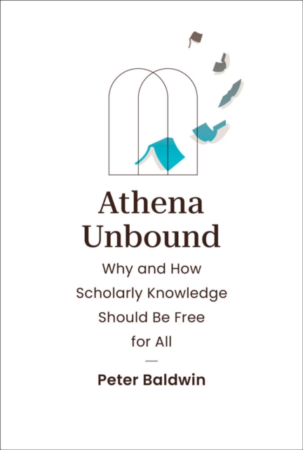 Athena Unbound : Why and How Scholarly Knowledge Should Be Free for All, PDF eBook