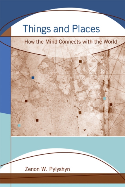 Things and Places : How the Mind Connects with the World, Paperback / softback Book
