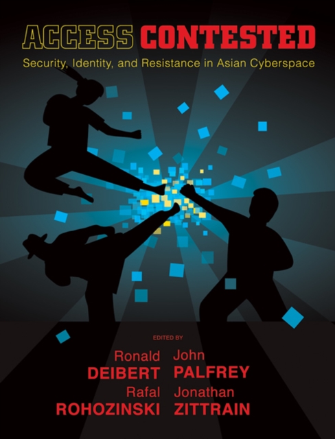 Access Contested : Security, Identity, and Resistance in Asian Cyberspace, Paperback / softback Book