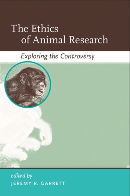 The Ethics of Animal Research : Exploring the Controversy, Paperback / softback Book